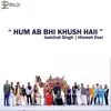 Jazzkirat Singh & Mr Miuz - Hum Ab Bhi Khush Haii - Single